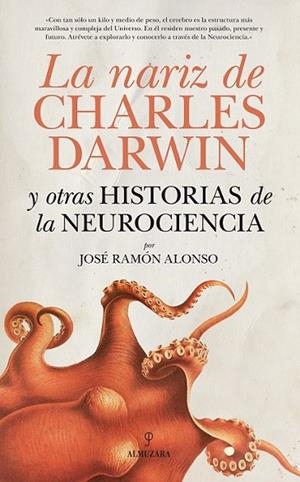 NARIZ DE HARLES DARWIN Y OTRAS HISTORIAS DE LA NEUROCIENCIA, LA | 9788415338086 | ALONSO PEÑA, JOSÉ RAMÓN | Librería Castillón - Comprar libros online Aragón, Barbastro