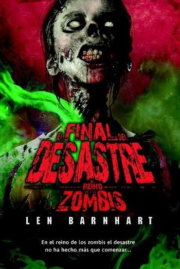 FINAL DEL DESASTRE, EL - EL REINO DE LOS ZOMBIS 2 | 9788498007169 | BARNHART, LEN | Librería Castillón - Comprar libros online Aragón, Barbastro