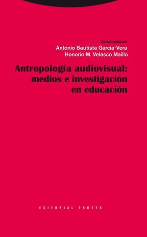 ANTROPOLOGÍA VISUAL: MEDIOS E INVESTIGACIÓN EN EDUCACIÓN | 9788498792218 | BAUTISTA GARCÍA-VERA, ANTONIO (COORD.) | Librería Castillón - Comprar libros online Aragón, Barbastro