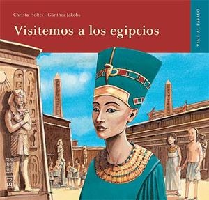 VISITEMOS A LOS EGIPCIOS | 9788426138538 | HOLTEI, CRISTINA; JAKOBS, GUNTHER | Librería Castillón - Comprar libros online Aragón, Barbastro