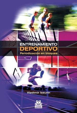 ENTRENAMIENTO DEPORTIVO : PERIODIZACIÓN EN BLOQUES | 9788499100852 | ISSURIN, VLADIMIR | Librería Castillón - Comprar libros online Aragón, Barbastro
