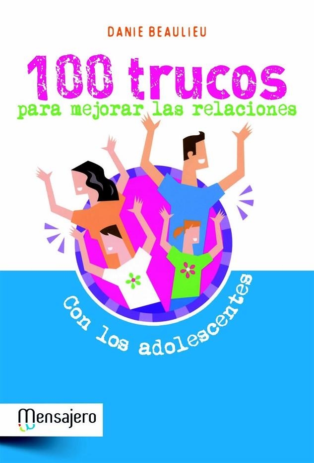 100 TRUCOS PARA MEJORAR LAS RELACIONES CON LOS ADOLESCENTES | 9788427132023 | BEAULIEU, DANIE | Librería Castillón - Comprar libros online Aragón, Barbastro
