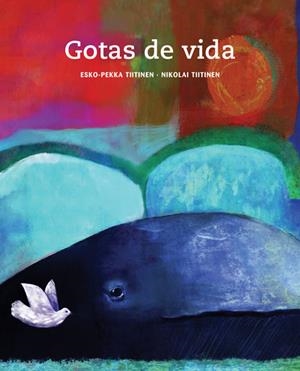 GOTAS DE VIDA | 9788415241300 | TIITINEN, ESKO-PEKKA | Librería Castillón - Comprar libros online Aragón, Barbastro