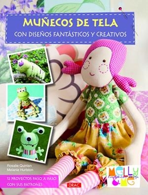 MUÑECOS DE TELA CON DISEÑOS FANTÁSTICOS Y CREATIVOS | 9788498742053 | Quinlan, Rosalie/Hurlstone, Melanie | Librería Castillón - Comprar libros online Aragón, Barbastro