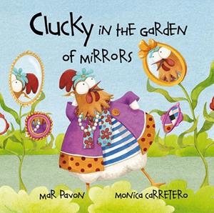 CLUCKY IN THE GARDEN OF MIRRORS | 9788415241041 | PAVÓN CÓRDOBA, MAR | Librería Castillón - Comprar libros online Aragón, Barbastro