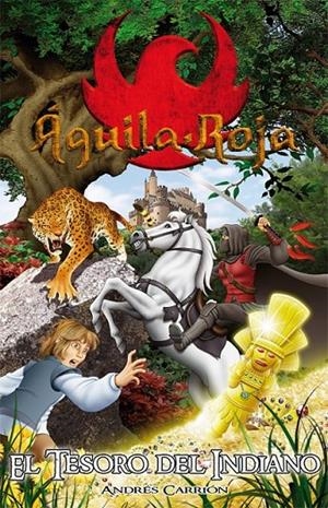 ÁGUILA ROJA 4 : EL TESORO DEL INDIANO | 9788492939428 | CARRIÓN MORATINOS, ANDRÉS | Librería Castillón - Comprar libros online Aragón, Barbastro