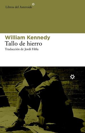 TALLO DE HIERRO | 9788492663484 | KENNEDY, WILLIAM | Librería Castillón - Comprar libros online Aragón, Barbastro