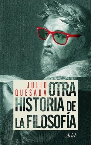 OTRA HISTORIA DE LA FILOSOFÍA | 9788434413986 | QUESADA, JULIO | Librería Castillón - Comprar libros online Aragón, Barbastro