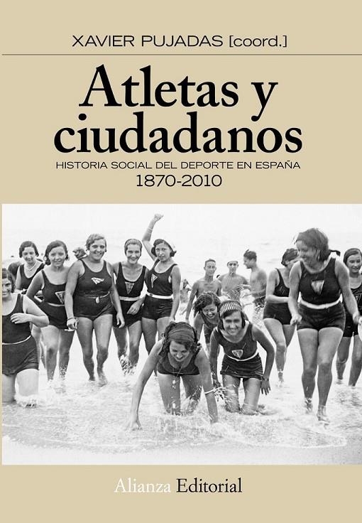 ATLETAS Y CIUDADANOS : HISTORIA SOCIAL DEL DEPORTE EN ESPAÑA 1870-2010 | 9788420664637 | PUJADAS I MARTÍ, XAVIER | Librería Castillón - Comprar libros online Aragón, Barbastro