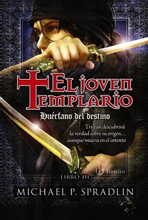 HUÉRFANO DEL DESTINO - EL JOVEN TEMPLARIO 3 | 9788421685778 | SPRADLIN, MICHAEL P. | Librería Castillón - Comprar libros online Aragón, Barbastro