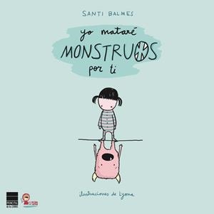 YO MATARÉ MONSTRUOS POR TI | 9788493897888 | BALMES SANFELIU, SANTI | Librería Castillón - Comprar libros online Aragón, Barbastro