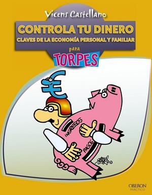 CONTROLA TU DINERO : CLAVES DE LA ECONOMÍA PERSONAL Y FAMILIAR - TORPES | 9788441530058 | CASTELLANO, VICENS | Librería Castillón - Comprar libros online Aragón, Barbastro