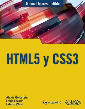 HTML5 Y CSS3 - MANUAL IMPRESCINDIBLE | 9788441530492 | GOLDSTEIN, ALEXIS; LAZARIS, LOUIS; WEYL, ESTELLE | Librería Castillón - Comprar libros online Aragón, Barbastro