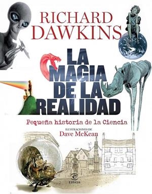 MAGIA DE LA REALIDAD, LA : PEQUEÑA HISTORIA DE LA CIENCIA | 9788467038736 | DAWKINS, RICHARD | Librería Castillón - Comprar libros online Aragón, Barbastro