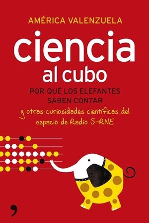 CIENCIA AL CUBO | 9788484608585 | VALENZUELA, AMÉRICA | Librería Castillón - Comprar libros online Aragón, Barbastro