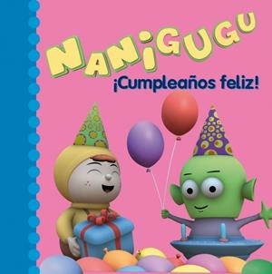 CUMPLEAÑOS FELIZ - NANIGUGU | 9788448832254 | AUTORES VARIOS | Librería Castillón - Comprar libros online Aragón, Barbastro