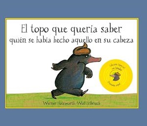 TOPO QUE QUERIA SABER QUIEN SE HABIA HECHO ESO EN SU CABEZA (SONIDOS) | 9788420407883 | HOLZWARTH, WERNER; ERLBRUCH, W. | Librería Castillón - Comprar libros online Aragón, Barbastro