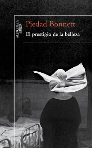 PRESTIGIO DE LA BELLEZA, EL | 9788420409788 | Piedad Bonnett | Librería Castillón - Comprar libros online Aragón, Barbastro