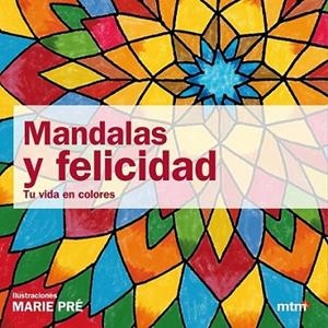 MANDALAS Y FELICIDAD | 9788415278054 | PRÉ, MARIE | Librería Castillón - Comprar libros online Aragón, Barbastro