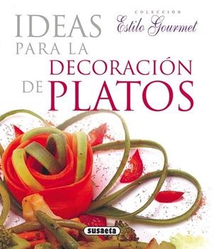 IDEAS PARA LA DECORACIÓN DE PLATOS - ESTILO GOURMET | 9788430565511 | VV.AA. | Librería Castillón - Comprar libros online Aragón, Barbastro