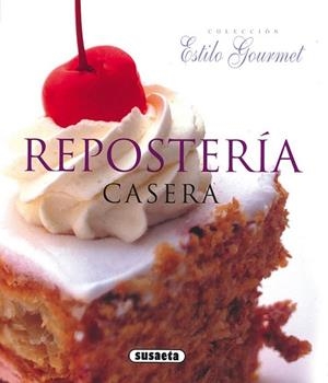 REPOSTERÍA CASERA - ESTILO GOURMET | 9788430565542 | VV.AA. | Librería Castillón - Comprar libros online Aragón, Barbastro