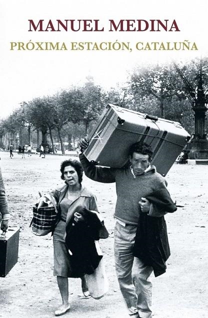 PRÓXIMA ESTACIÓN CATALUÑA | 9788401347795 | Manuel Medina | Librería Castillón - Comprar libros online Aragón, Barbastro