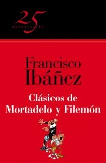 CLASICOS DE MORTADELO Y FILEMÓN (25º ANIV) | 9788466649636 | IBAÑEZ TALAVERA, FRANCISCO | Librería Castillón - Comprar libros online Aragón, Barbastro
