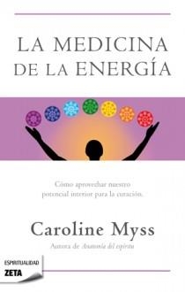 MEDICINA DE LA ENERGIA, LA | 9788498725643 | MYSS, CAROLINE | Librería Castillón - Comprar libros online Aragón, Barbastro