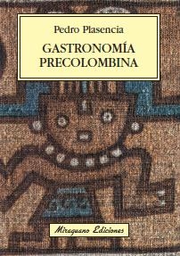 GASTRONOMÍA PRECOLOMBINA | 9788478133840 | PLASENCIA FERNÁNDEZ, PEDRO | Librería Castillón - Comprar libros online Aragón, Barbastro