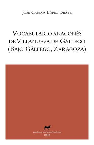 VOCABULARIO ARAGONÉS DE VILLANUEVA DE GÁLLEGO (BAJO GÁLLEGO, ZARAGOZA) | 9788496457621 | LÓPEZ DIESTE, JOSÉ CARLOS | Librería Castillón - Comprar libros online Aragón, Barbastro