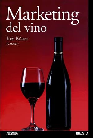 MARKETING DEL VINO | 9788436825718 | KÜSTER, INÉS | Librería Castillón - Comprar libros online Aragón, Barbastro