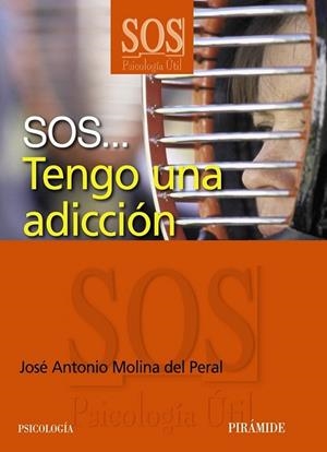 SOS... TENGO UNA ADICCIÓN | 9788436825732 | MOLINA DEL PERAL, JOSÉ ANTONIO | Librería Castillón - Comprar libros online Aragón, Barbastro