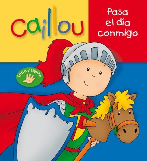 PASA EL DÍA CONMIGO - CAILLOU TOCA Y SIENTE | 9788444167459 | L'HEUREUX, CHRISTINE | Librería Castillón - Comprar libros online Aragón, Barbastro