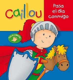 PASA EL DÍA CONMIGO - CAILLOU TOCA Y SIENTE | 9788444167459 | L'HEUREUX, CHRISTINE | Librería Castillón - Comprar libros online Aragón, Barbastro