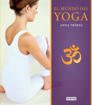 MUNDO DEL YOGA, EL | 9788444121154 | TRÖKES, ANNA | Librería Castillón - Comprar libros online Aragón, Barbastro