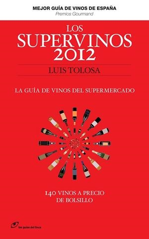 SUPERVINOS 2012, LOS | 9788415070177 | TOLOSA, LUIS | Librería Castillón - Comprar libros online Aragón, Barbastro