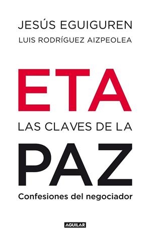 ETA : LAS CLAVES DE LA PAZ | 9788403100992 | EGUIGUREN IMAZ, JESUS; RODRIGUEZ AIZPEOLEA, LUIS | Librería Castillón - Comprar libros online Aragón, Barbastro