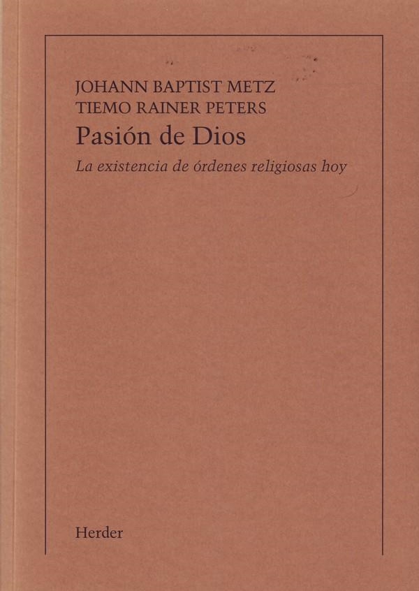 Pasión de Dios | 9788425418907 | Metz, Johann Baptist/Tiemo Raimer, Peters | Librería Castillón - Comprar libros online Aragón, Barbastro