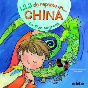 1, 2, 3 DE REPENTE EN CHINA : LA FLOR SAGRADA | 9788468301778 | FALCÓN MALDONADO, CRISTINA; FÀBREGA GOMILA, MARTA (IL.) | Librería Castillón - Comprar libros online Aragón, Barbastro
