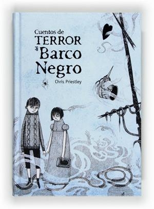 CUENTOS DE TERROR DEL BARCO NEGRO | 9788467551198 | PRIESTLEY, CHRIS | Librería Castillón - Comprar libros online Aragón, Barbastro