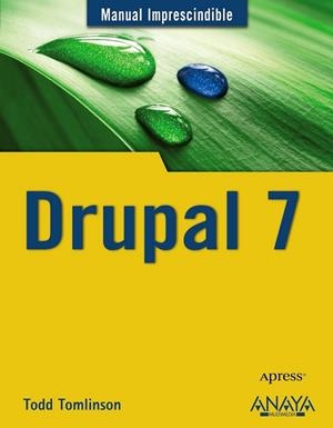 DRUPAL 7 - MANUAL IMPRESCINDIBLE | 9788441529946 | TOMLINSON, TODD | Librería Castillón - Comprar libros online Aragón, Barbastro