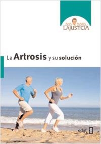ARTROSIS Y SU SOLUCIÓN, LA | 9788441427839 | LAJUSTICIA BERGASA, ANA MARÍA | Librería Castillón - Comprar libros online Aragón, Barbastro