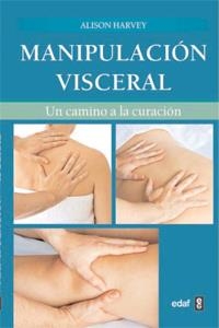 MANIPULACIÓN VISCERAL | 9788441428768 | HARVEY, ALISON | Librería Castillón - Comprar libros online Aragón, Barbastro