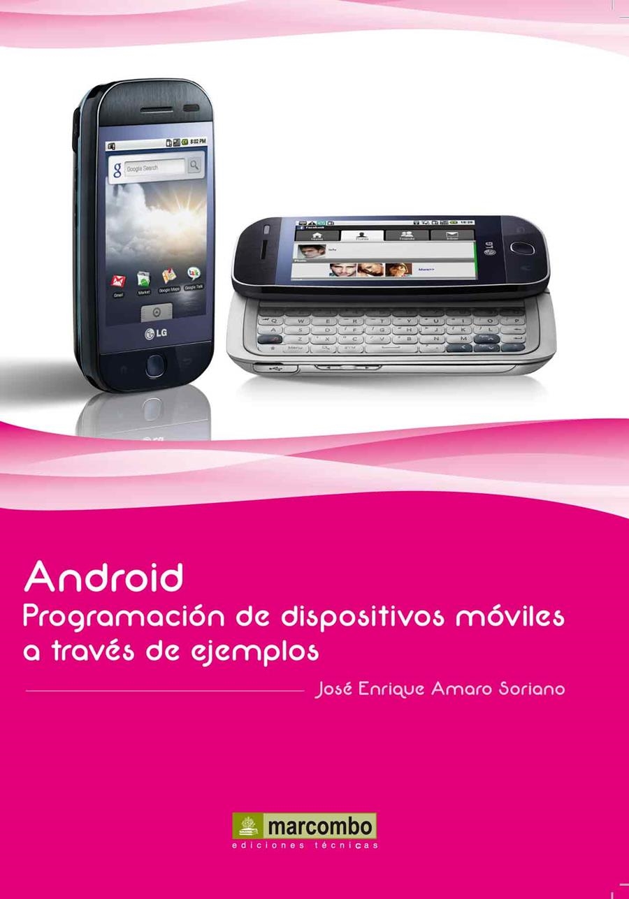 ANDROID : PROGRAMACIÓN DE DISPOSITIVOS MÓVILES A TRAVÉS DE EJEMPLOS | 9788426717672 | AMARO SORIANO, JOSÉ ENRIQUE | Librería Castillón - Comprar libros online Aragón, Barbastro