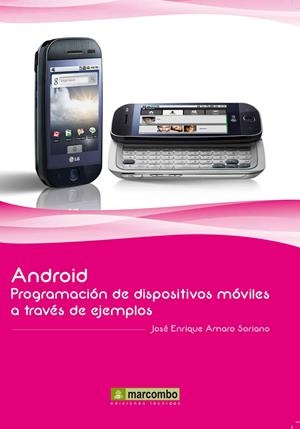 ANDROID : PROGRAMACIÓN DE DISPOSITIVOS MÓVILES A TRAVÉS DE EJEMPLOS | 9788426717672 | AMARO SORIANO, JOSÉ ENRIQUE | Librería Castillón - Comprar libros online Aragón, Barbastro
