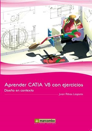 APRENDER CATIA V5 CON EJERCICIOS. DISEÑO EN CONTEXTO | 9788426717580 | RIBAS LAGARES, JUAN | Librería Castillón - Comprar libros online Aragón, Barbastro