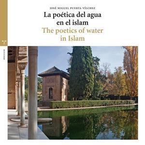 POÉTICA DEL AGUA EN EL ISLAM, LA | 9788497045995 | PUERTA VILCHEZ, JOSÉ MIGUEL | Librería Castillón - Comprar libros online Aragón, Barbastro