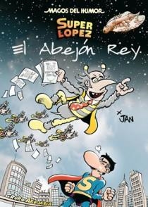 MAGOS DEL HUMOR SUPERLOPEZ 148 : EL ABEJÓN REY | 9788466649896 | LOPEZ FERNANDEZ, JUAN | Librería Castillón - Comprar libros online Aragón, Barbastro