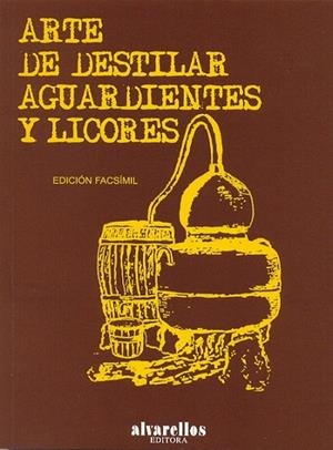 ARTE DE DESTILAR AGUARDIENTES Y LICORES | 9788489323131 | VV.AA. | Librería Castillón - Comprar libros online Aragón, Barbastro
