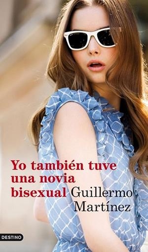 YO TAMBIÉN TUVE UNA NOVIA BISEXUAL | 9788423345823 | MARTÍNEZ, GUILLERMO | Librería Castillón - Comprar libros online Aragón, Barbastro